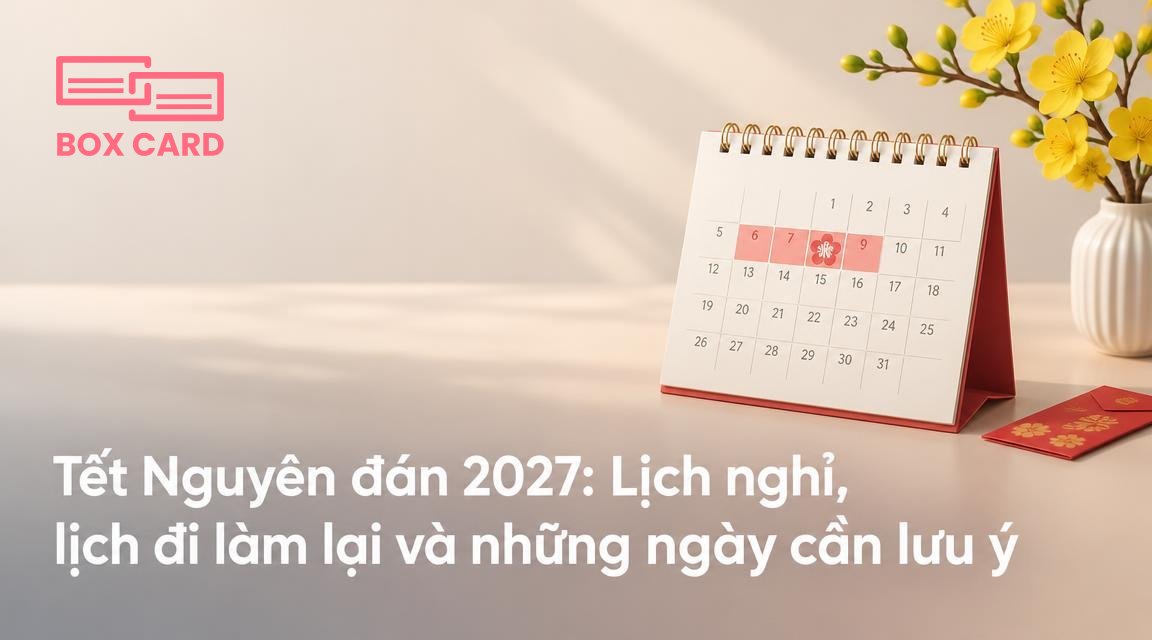 Tết Nguyên đán 2027: Lịch nghỉ, lịch đi làm lại và những ngày cần lưu ý