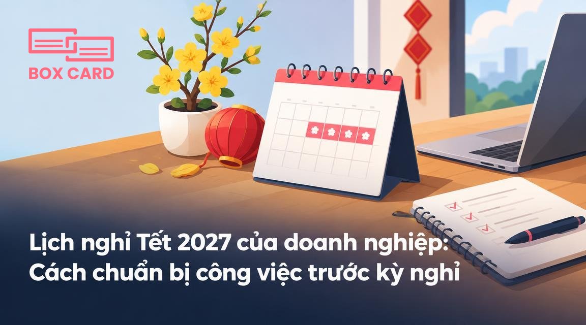 Lịch nghỉ Tết 2027 của doanh nghiệp: Cách chuẩn bị công việc trước kỳ nghỉ