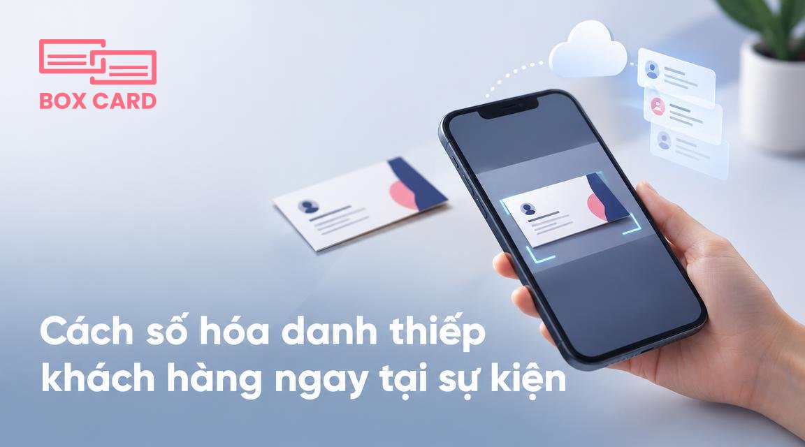 Cách số hóa danh thiếp khách hàng ngay tại sự kiện