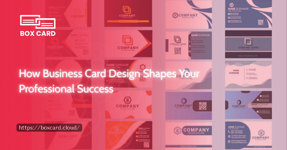 How Business Card Design Shapes Your Professional Success