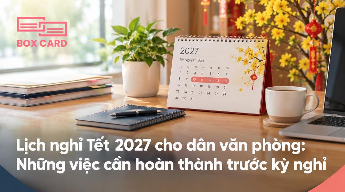 Lịch nghỉ Tết 2027 cho dân văn phòng: Những việc cần hoàn thành trước kỳ nghỉ