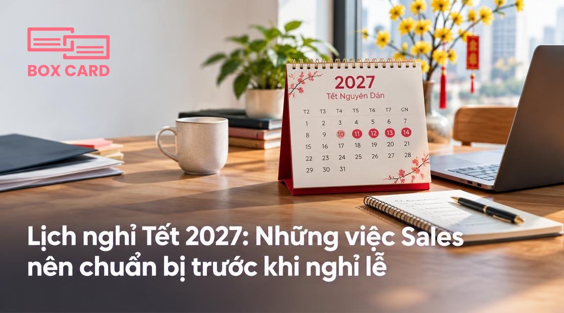 Lịch nghỉ Tết 2027: Những việc Sales nên chuẩn bị trước khi nghỉ lễ