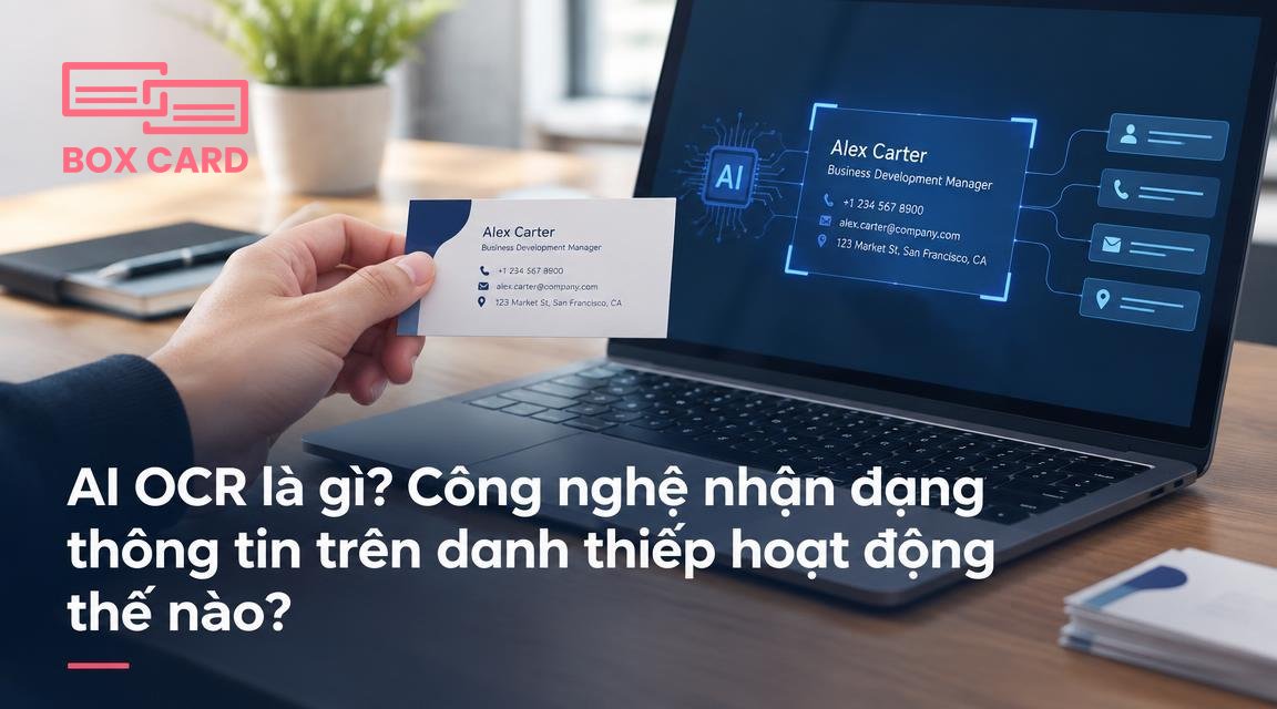 AI OCR là gì? Công nghệ nhận dạng thông tin trên danh thiếp hoạt động thế nào?