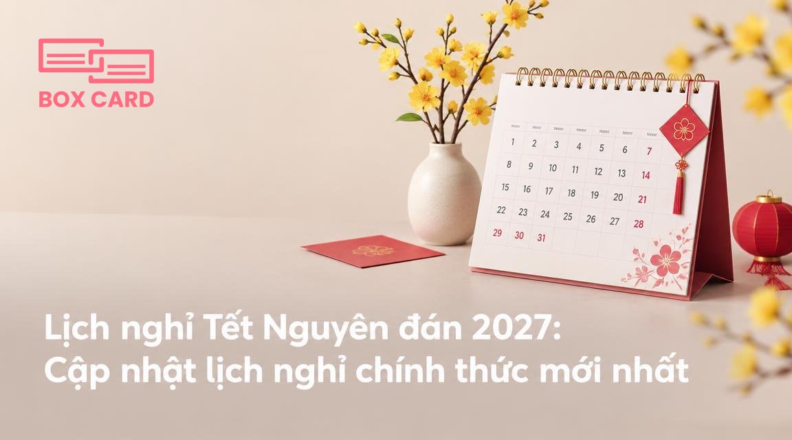 Lịch nghỉ Tết Nguyên đán 2027: Cập nhật lịch nghỉ chính thức mới nhất