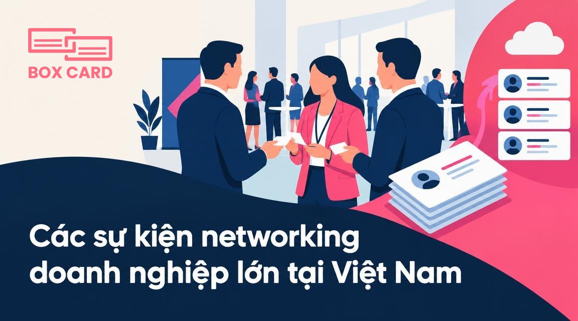 Các sự kiện networking doanh nghiệp lớn tại Việt Nam
