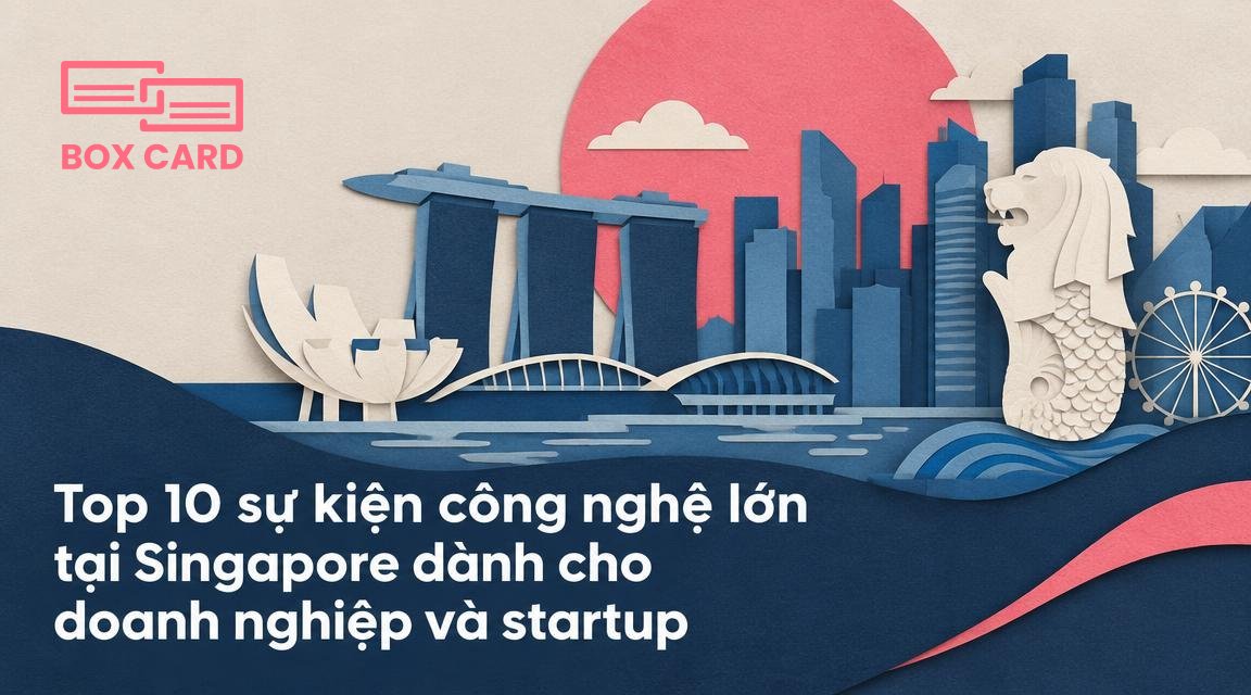 Top 10 sự kiện công nghệ lớn tại Singapore dành cho doanh nghiệp và startup