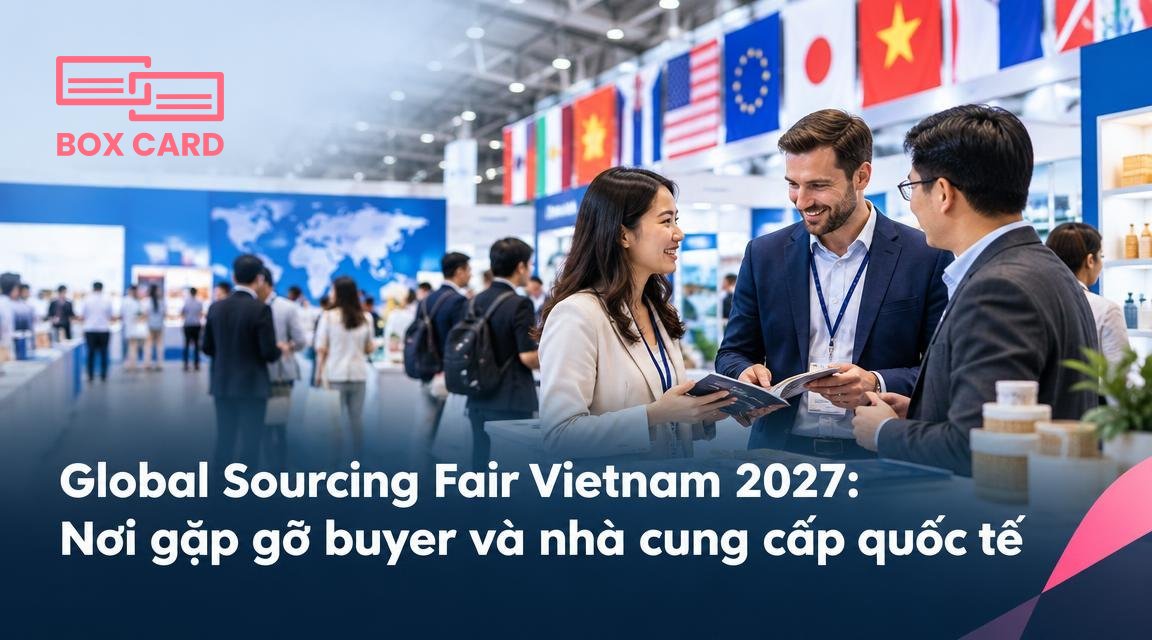 Global Sourcing Fair Vietnam 2027: Nơi gặp gỡ buyer và nhà cung cấp quốc tế