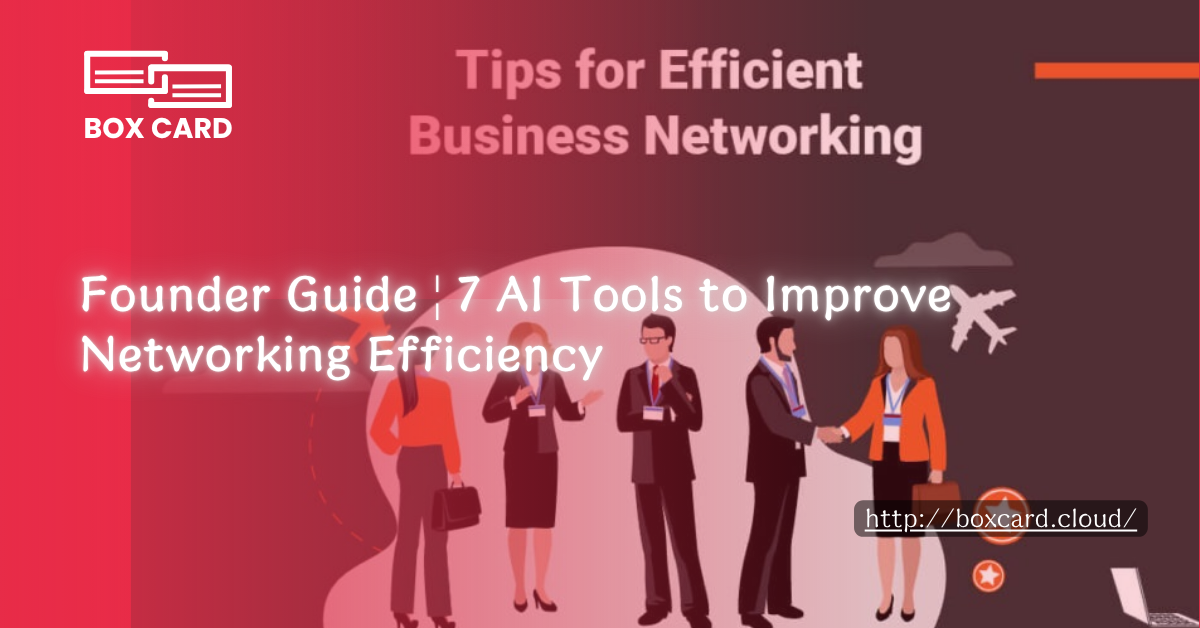 Founder Guide | 7 AI Tools to Improve Networking Efficiency