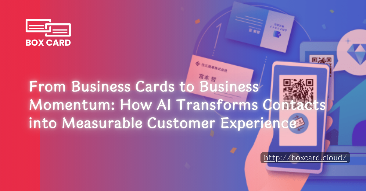 From Business Cards to Business Momentum: How AI Transforms Contacts into Measurable Customer Experience