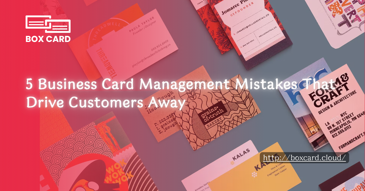 5 Business Card Management Mistakes That Drive Customers Away | Practical Data Management Strategies to Protect Sales Performance