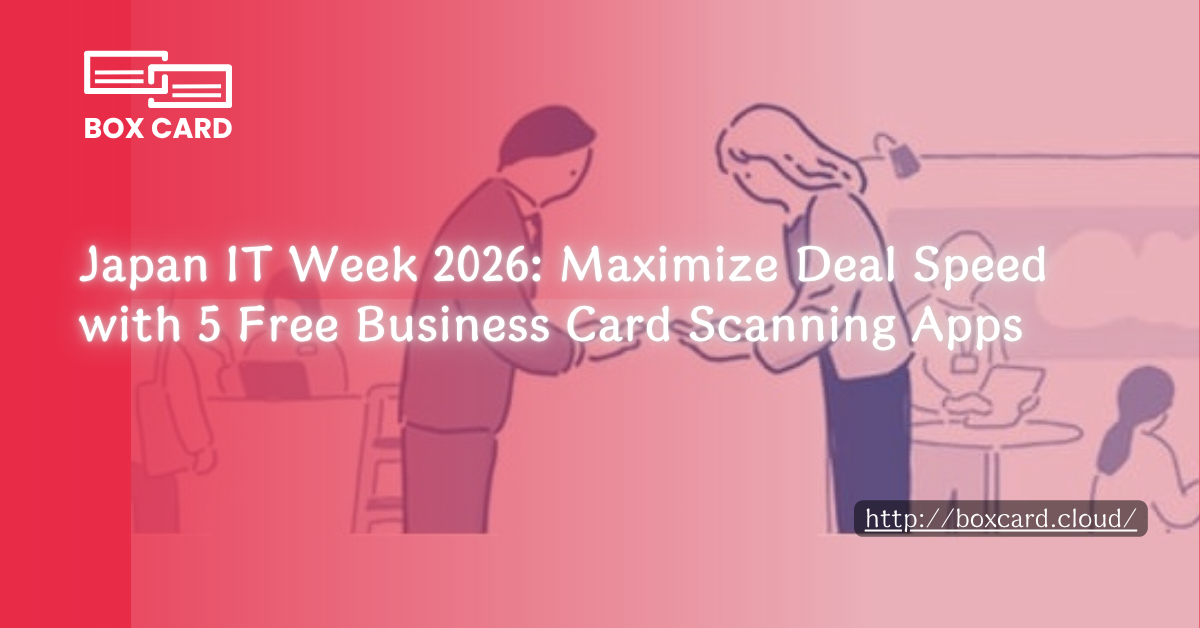 Japan IT Week 2026: Maximize Deal Speed with 5 Free Business Card Scanning Apps