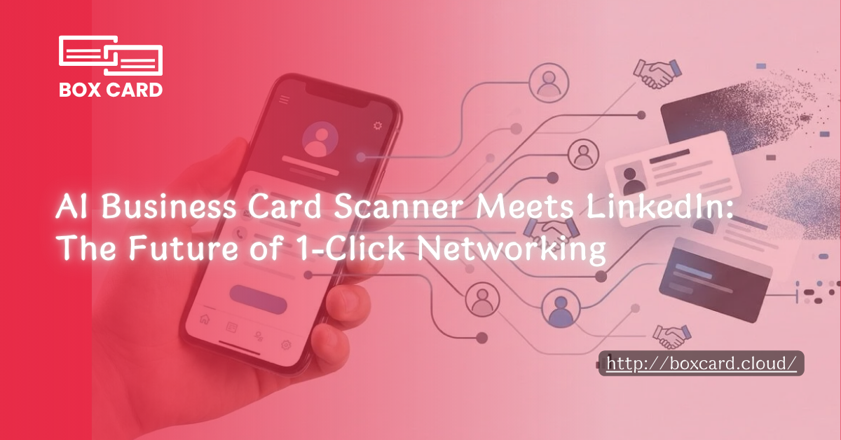 AI Business Card Scanner Meets LinkedIn: The Future of 1-Click Networking