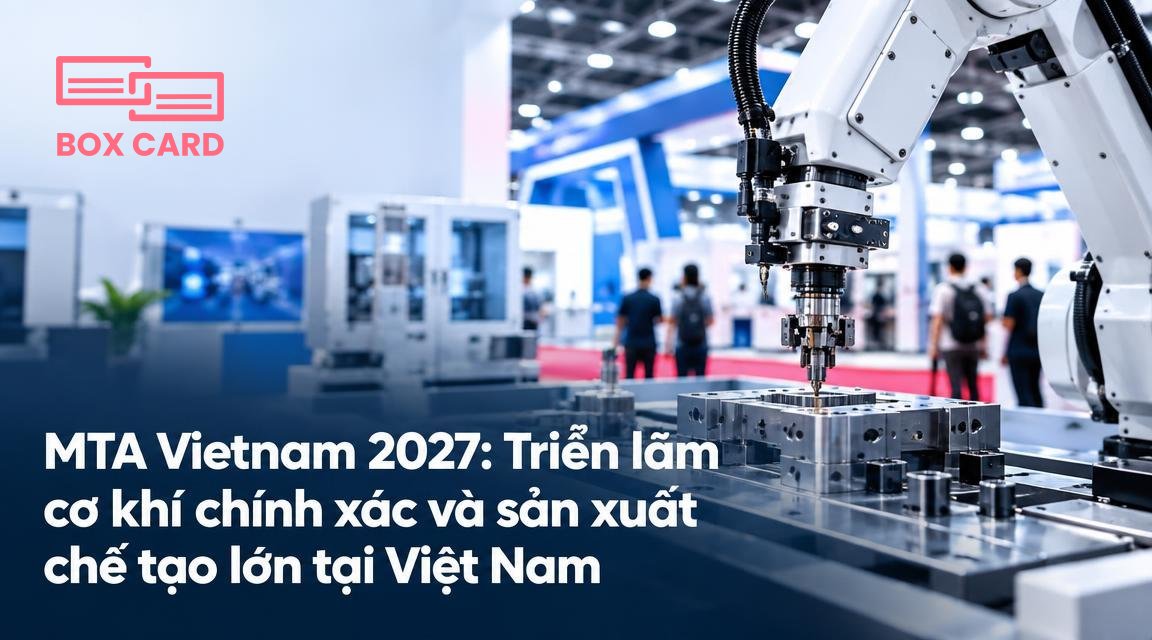 MTA Vietnam 2027: Triển lãm cơ khí chính xác và sản xuất chế tạo lớn tại Việt Nam