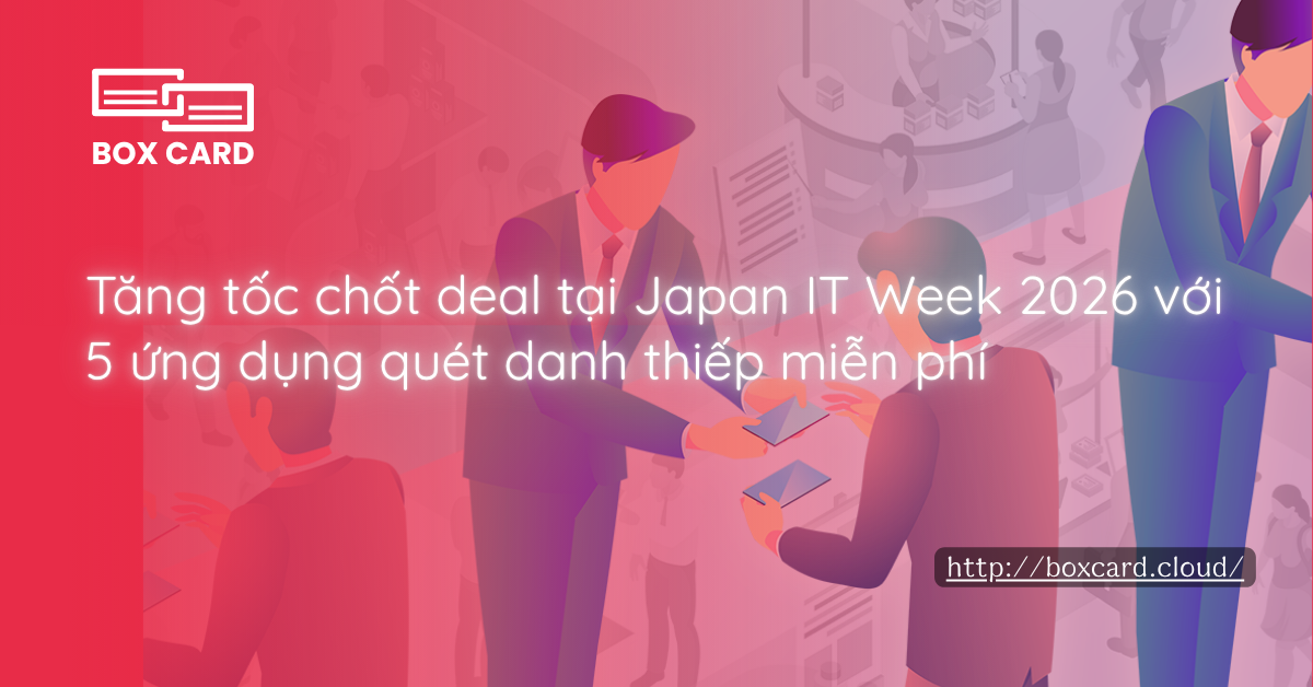 Chìa khóa thành công trong đàm phán B2B: Kỹ thuật thực tiễn về quét danh thiếp và tích hợp CRM tại triển lãm