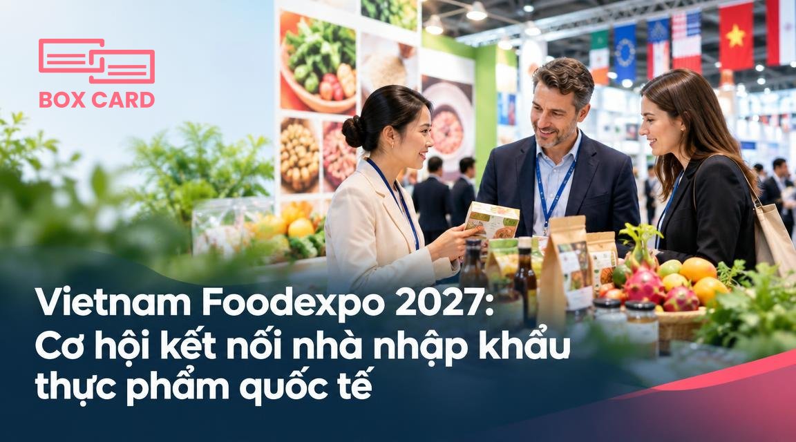 Vietnam Foodexpo 2027: Cơ hội kết nối nhà nhập khẩu thực phẩm quốc tế