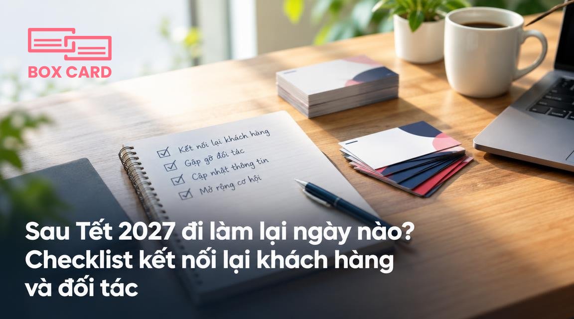 Sau Tết 2027 đi làm lại ngày nào? Checklist kết nối lại khách hàng và đối tác